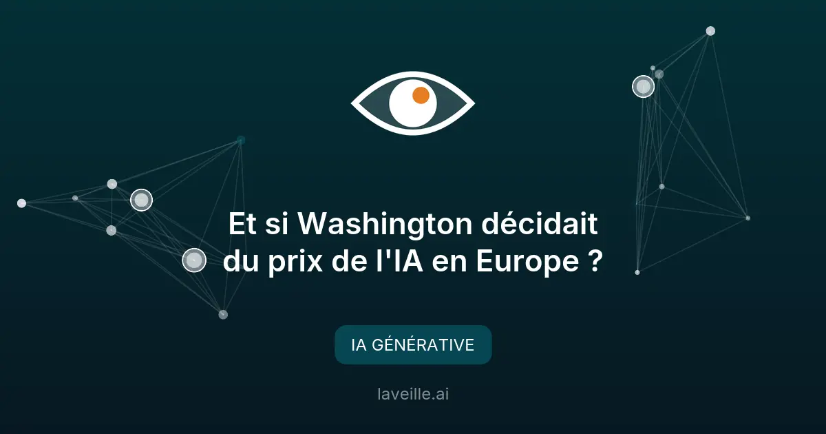 Washington pourrait augmenter les prix de l'IA en Europe